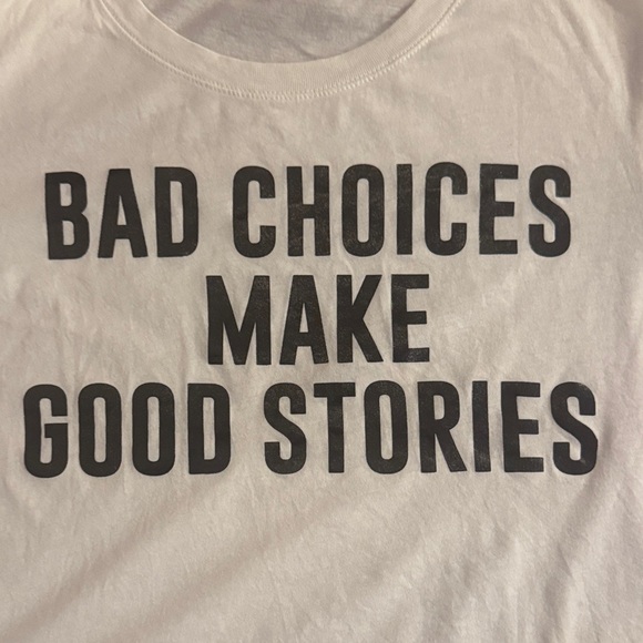 White Graphic Tee Bold Black Text Bad Choices Make Good Stories shortsleeve top - Picture 7 of 8